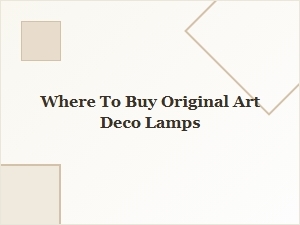 Original Art Deco Lamps for Sale: Where to Buy Authentic Vintage Lighting